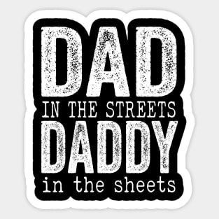 Dad in the streets daddy in the sheets Sticker